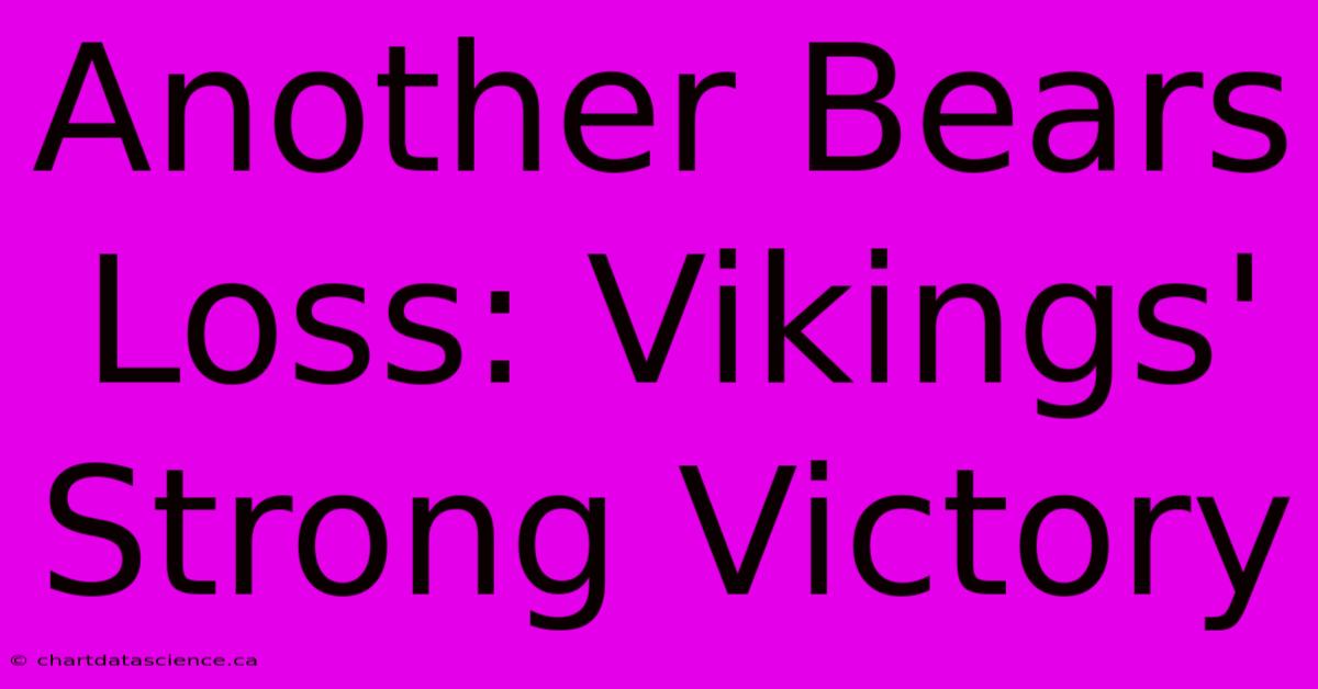 Another Bears Loss: Vikings' Strong Victory