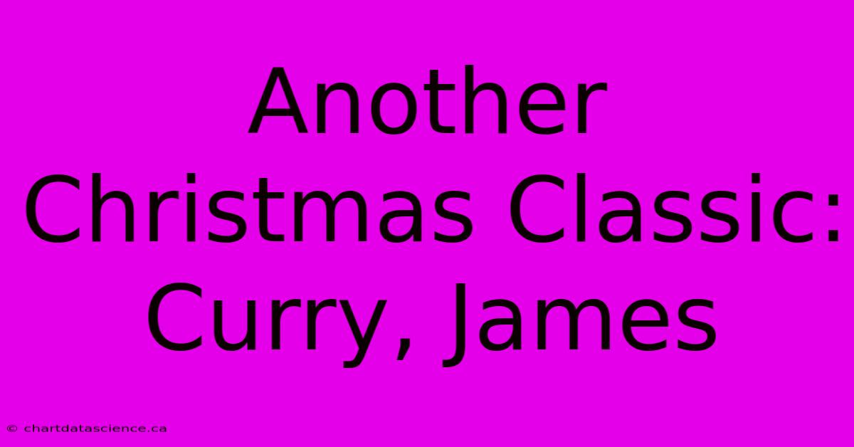 Another Christmas Classic: Curry, James