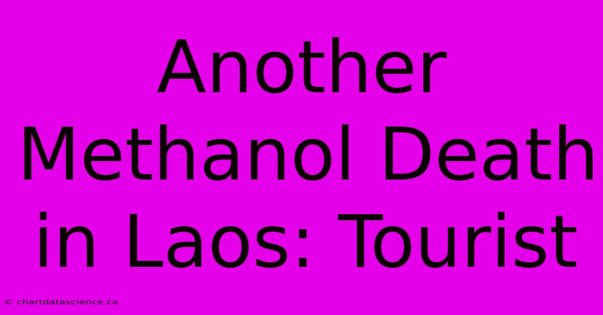 Another Methanol Death In Laos: Tourist