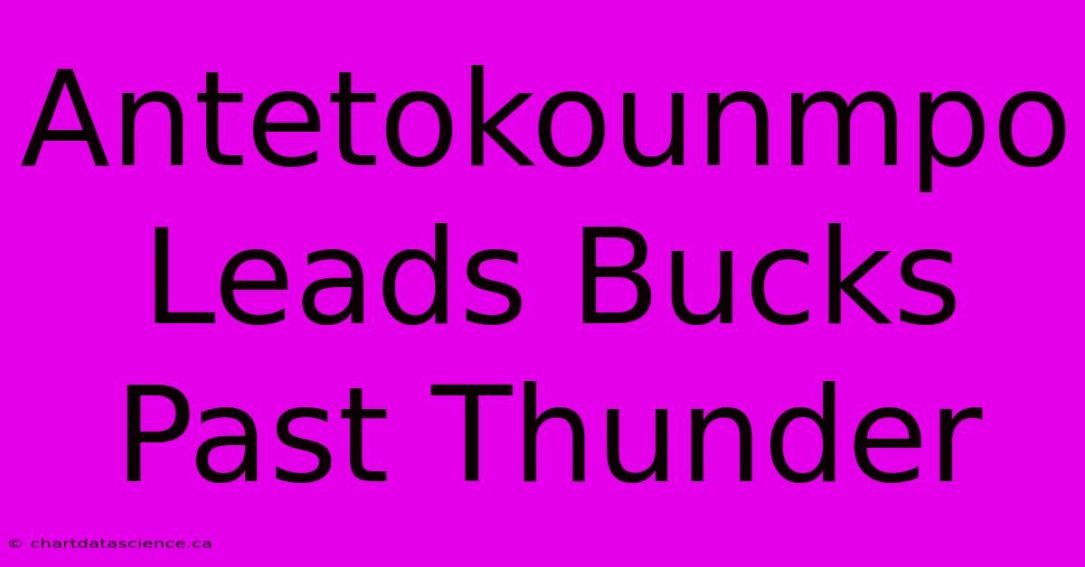 Antetokounmpo Leads Bucks Past Thunder