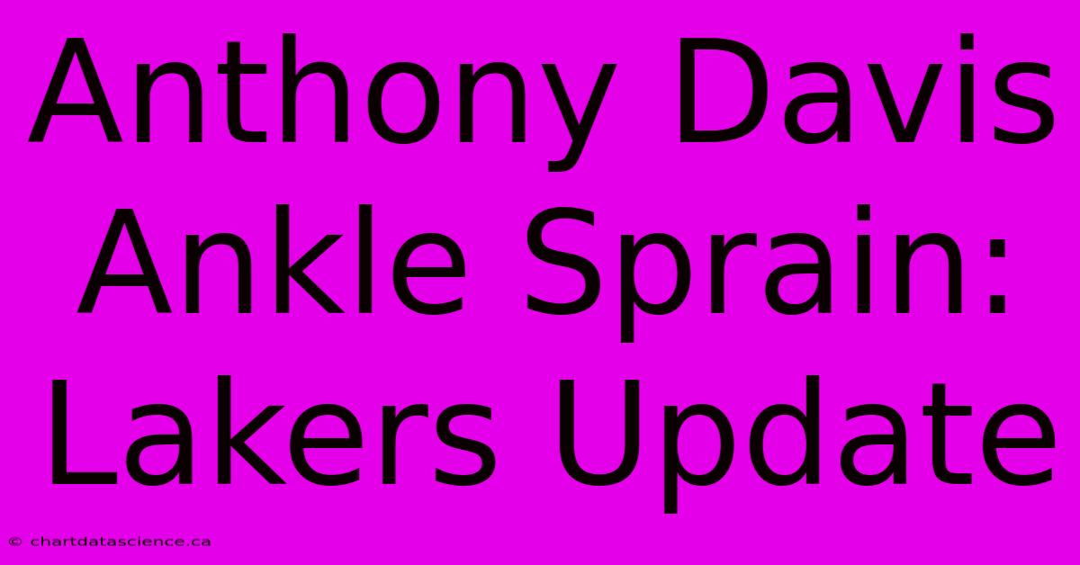 Anthony Davis Ankle Sprain: Lakers Update