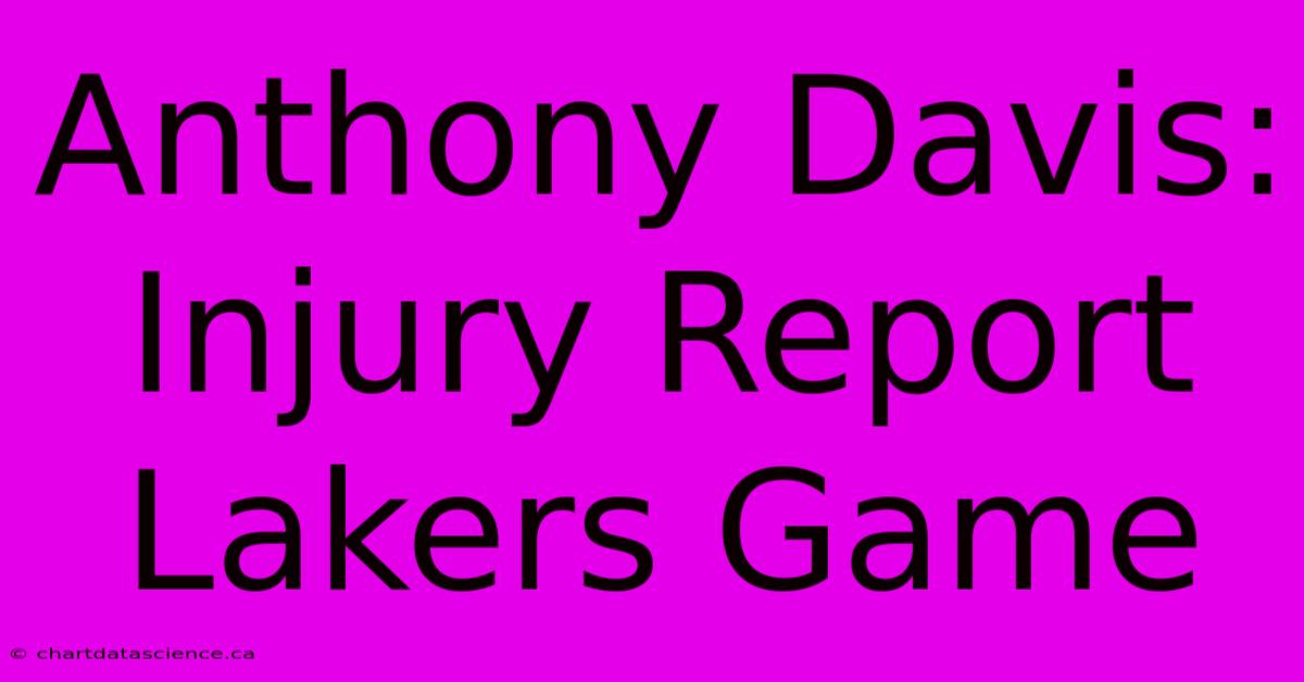 Anthony Davis: Injury Report Lakers Game