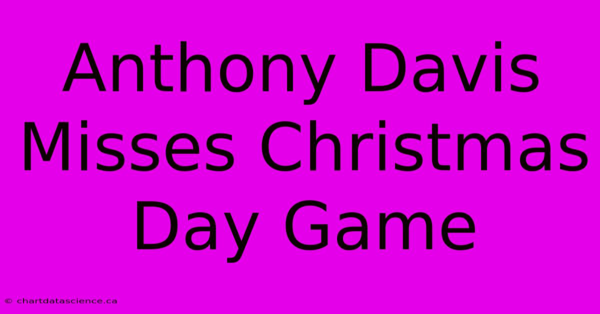 Anthony Davis Misses Christmas Day Game