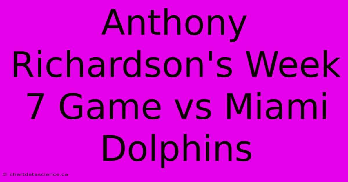 Anthony Richardson's Week 7 Game Vs Miami Dolphins