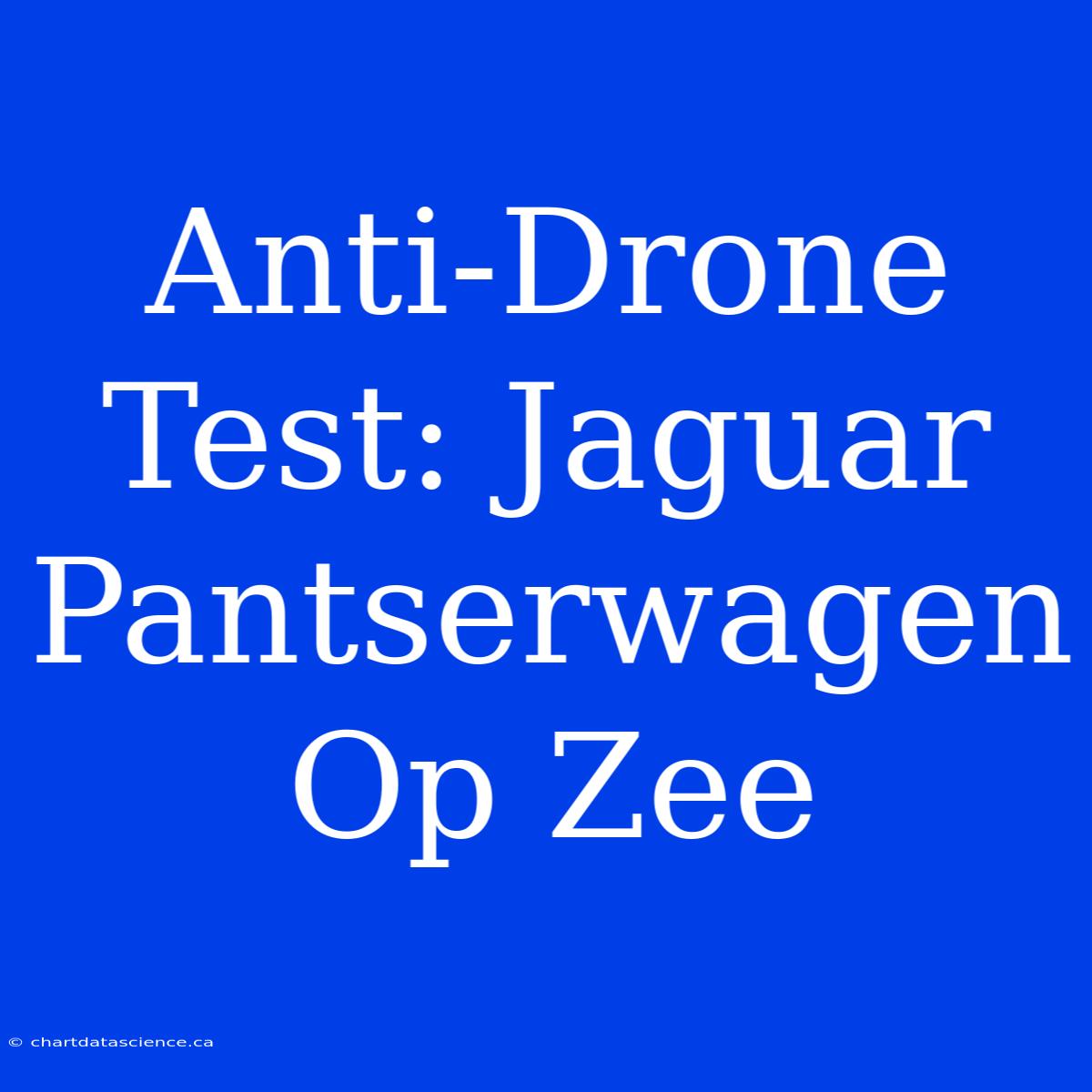 Anti-Drone Test: Jaguar Pantserwagen Op Zee