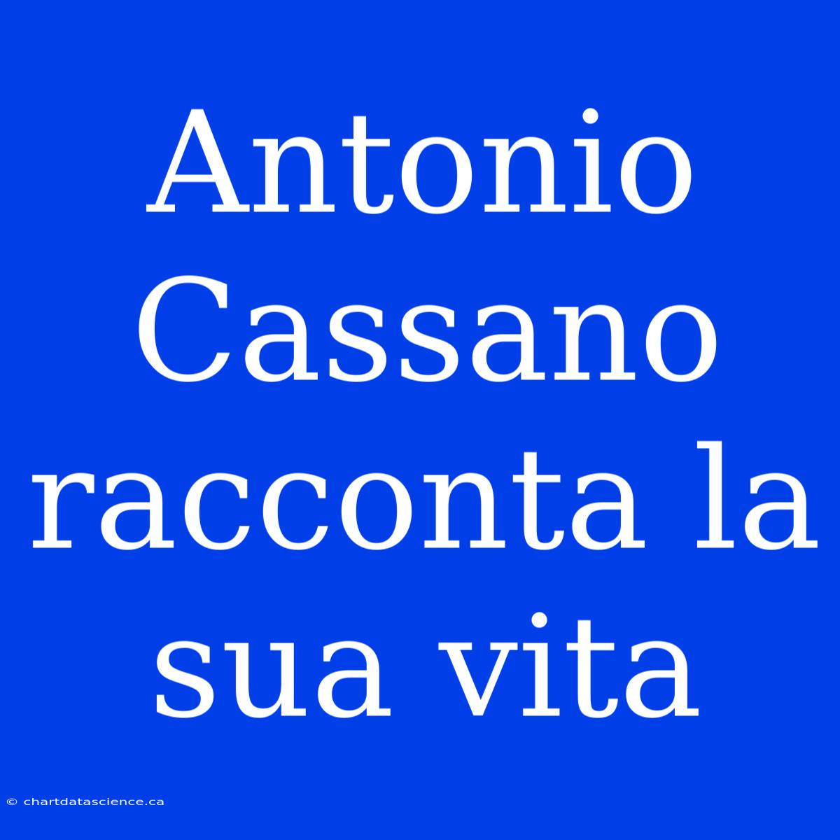 Antonio Cassano Racconta La Sua Vita