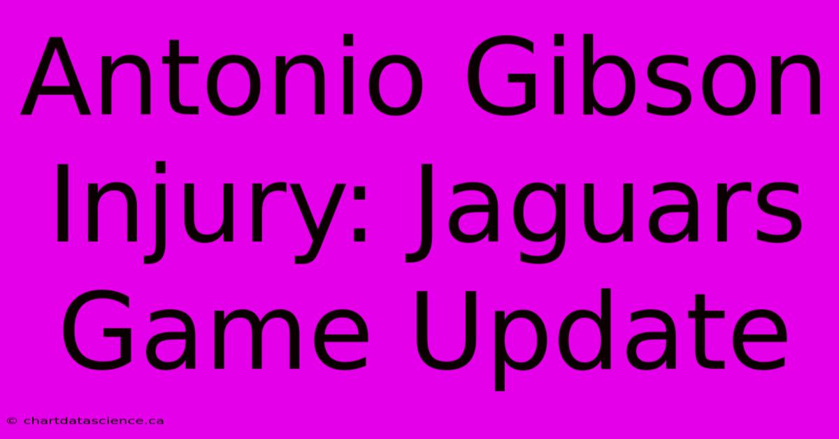 Antonio Gibson Injury: Jaguars Game Update