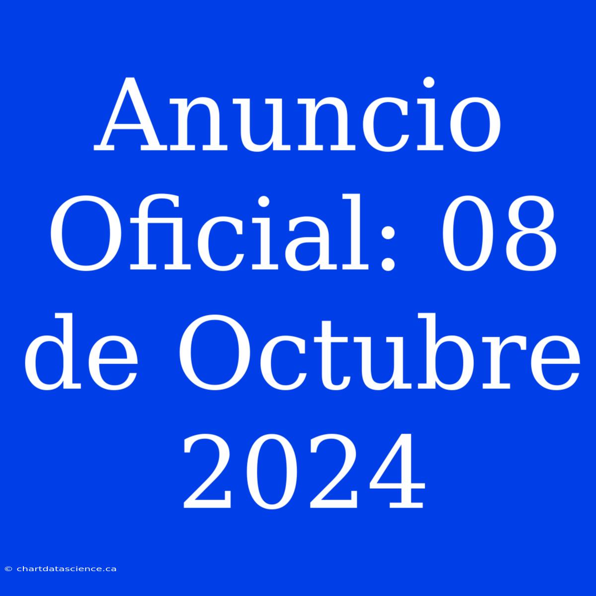 Anuncio Oficial: 08 De Octubre 2024