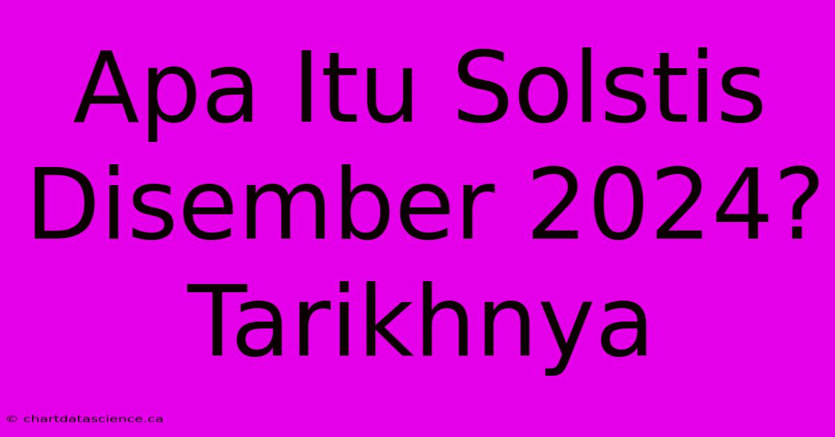 Apa Itu Solstis Disember 2024? Tarikhnya