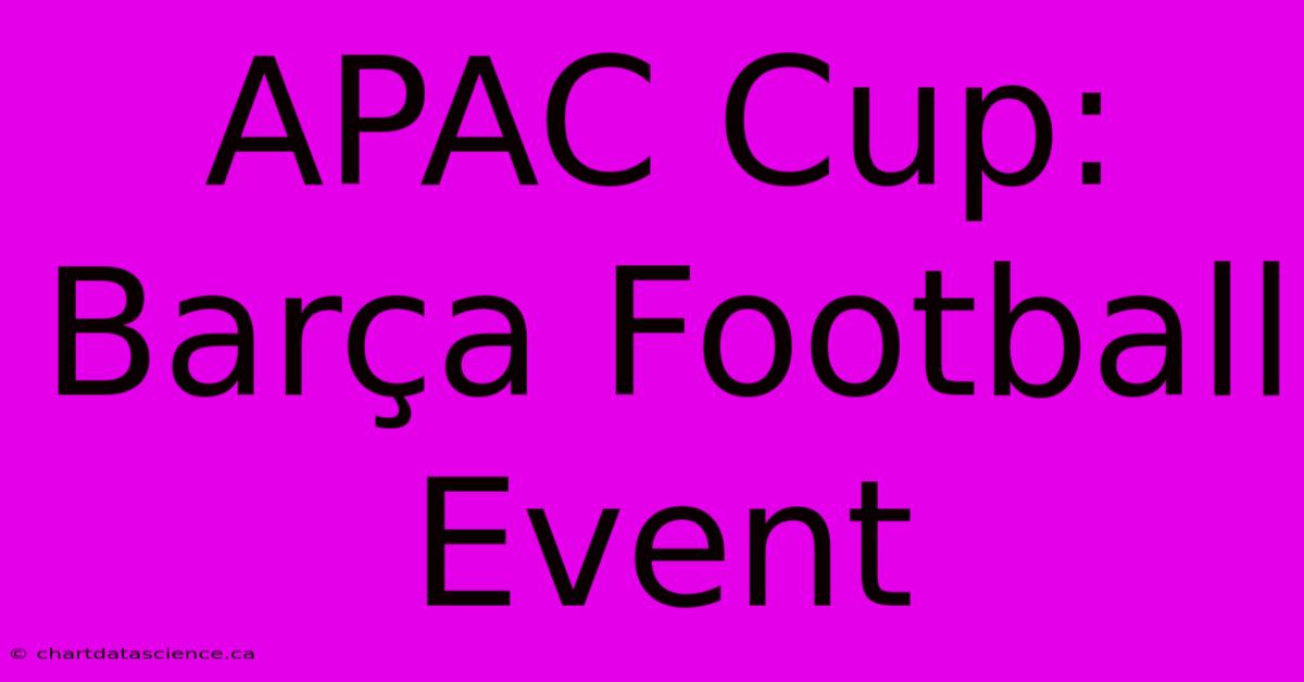 APAC Cup: Barça Football Event