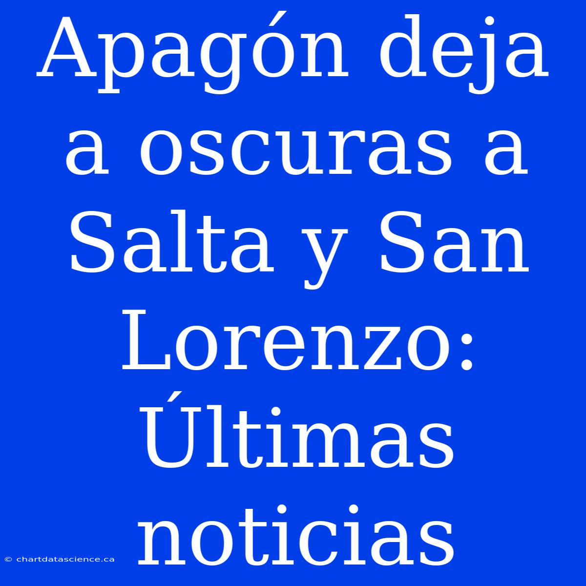 Apagón Deja A Oscuras A Salta Y San Lorenzo: Últimas Noticias