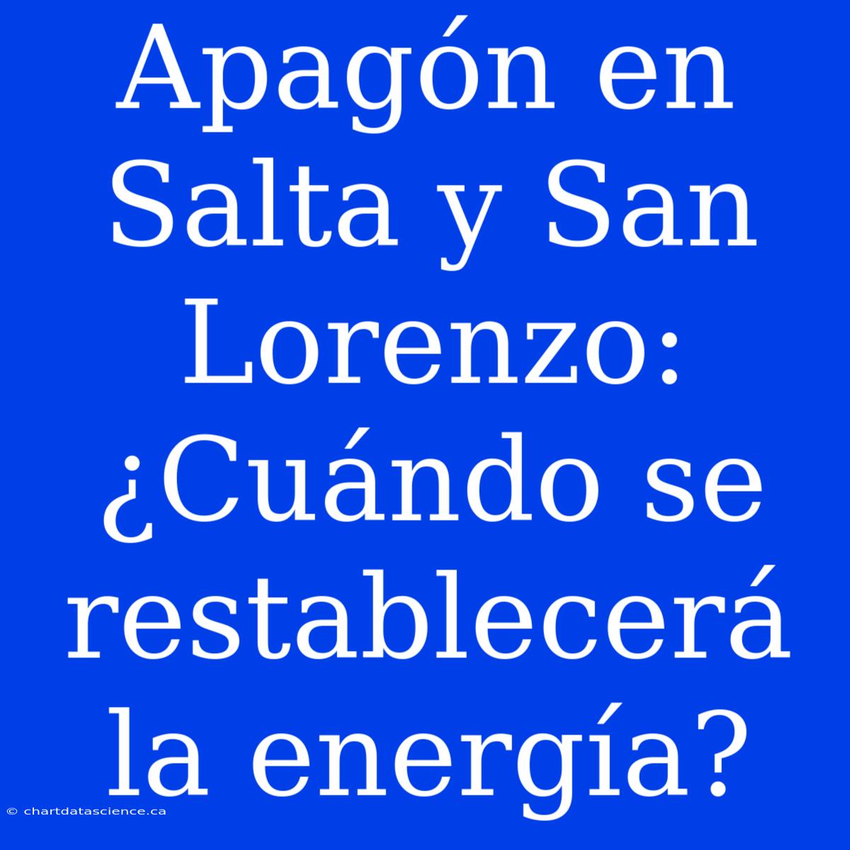 Apagón En Salta Y San Lorenzo: ¿Cuándo Se Restablecerá La Energía?