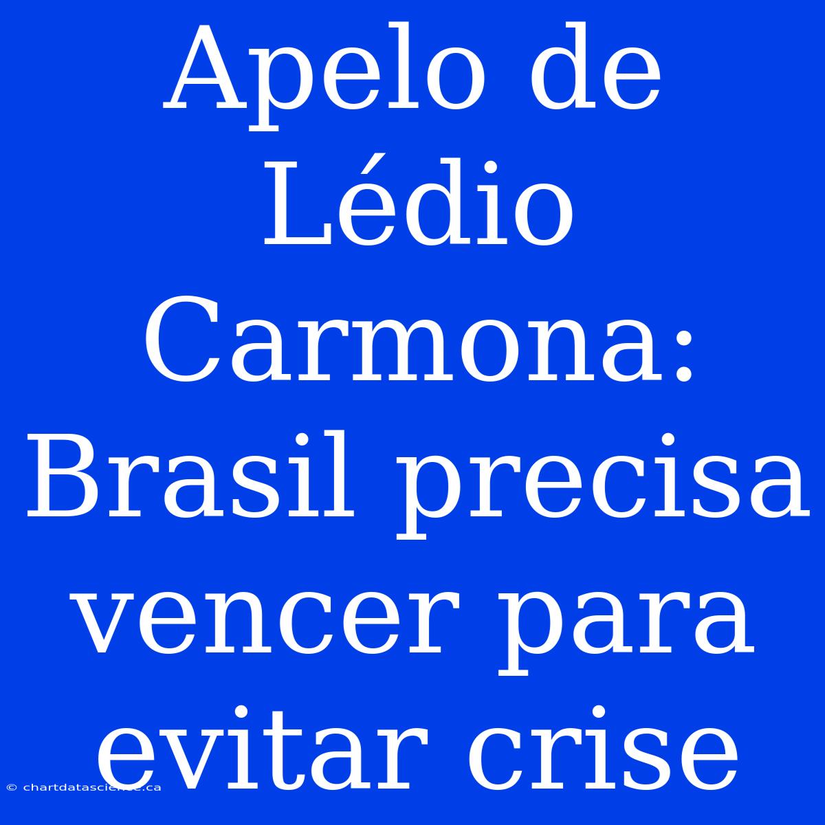 Apelo De Lédio Carmona: Brasil Precisa Vencer Para Evitar Crise