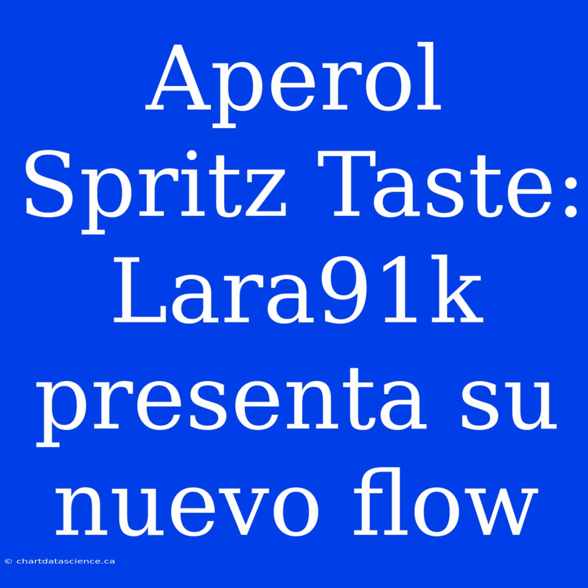 Aperol Spritz Taste: Lara91k Presenta Su Nuevo Flow