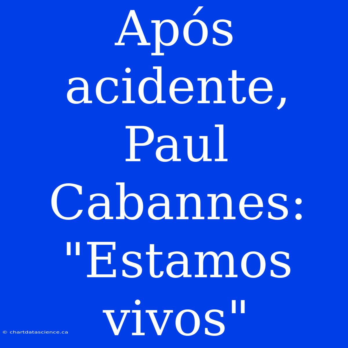 Após Acidente, Paul Cabannes: 