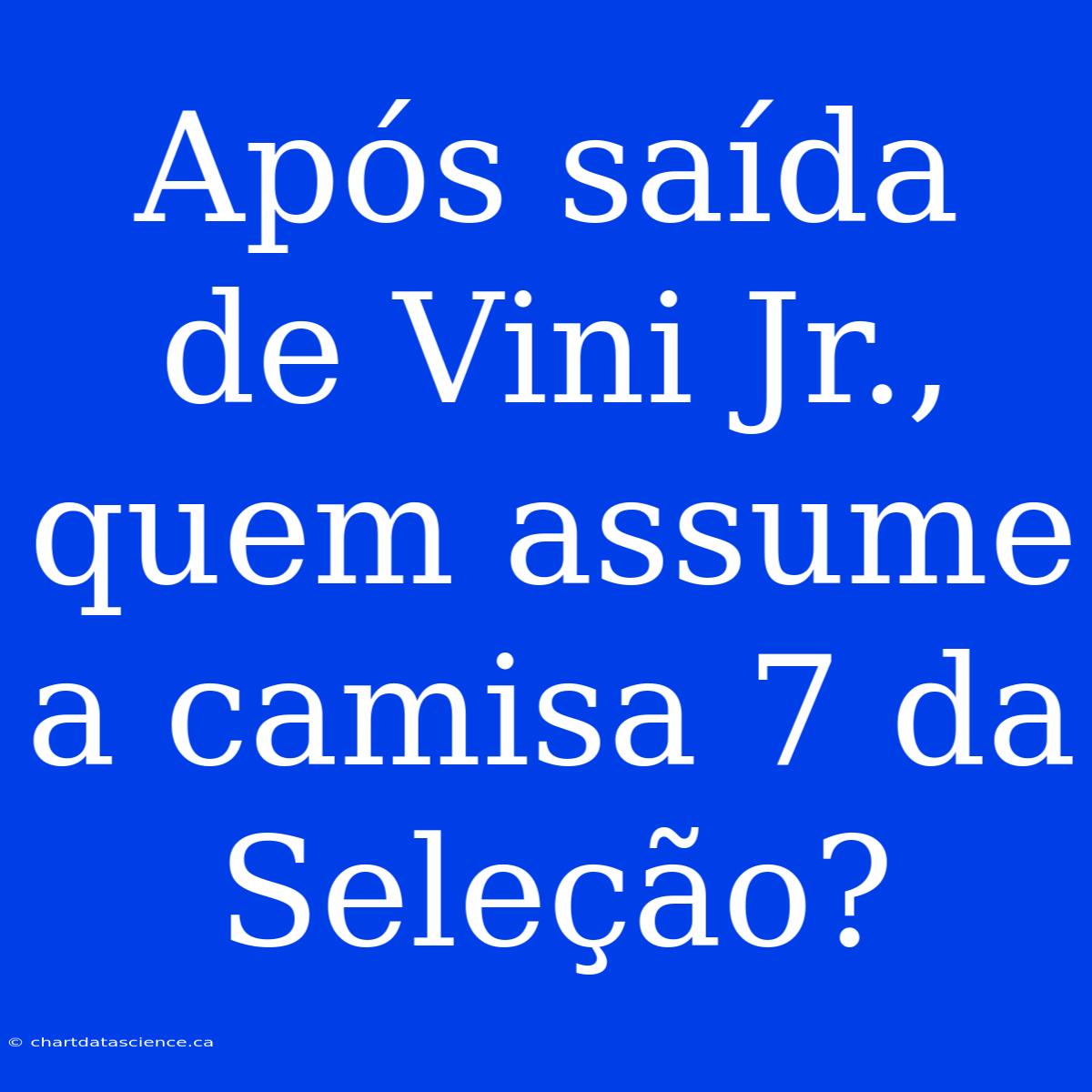 Após Saída De Vini Jr., Quem Assume A Camisa 7 Da Seleção?