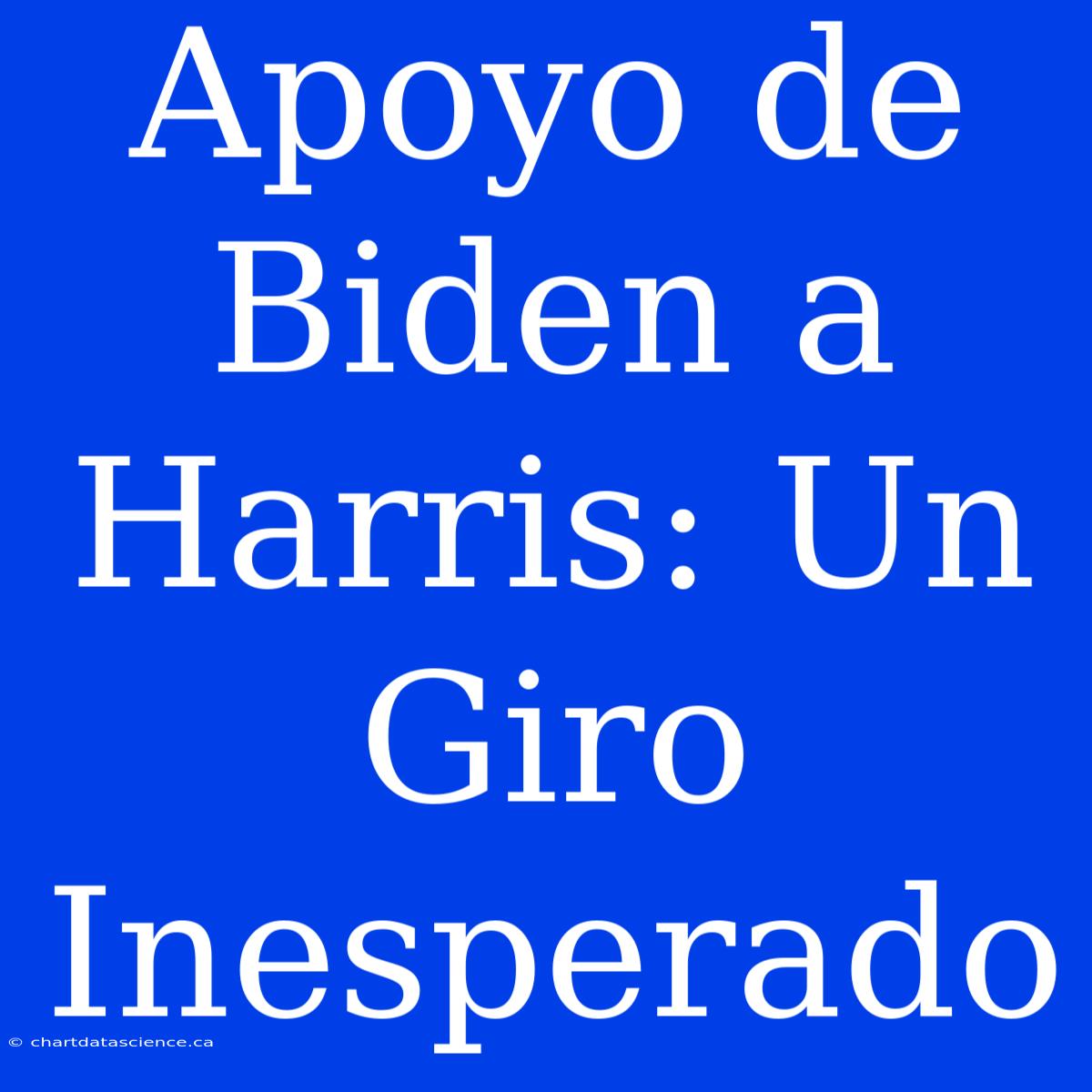 Apoyo De Biden A Harris: Un Giro Inesperado