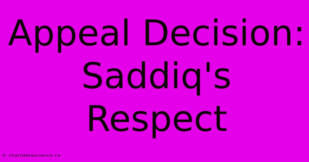 Appeal Decision: Saddiq's Respect