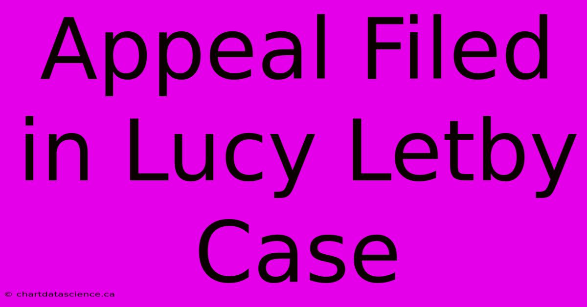 Appeal Filed In Lucy Letby Case