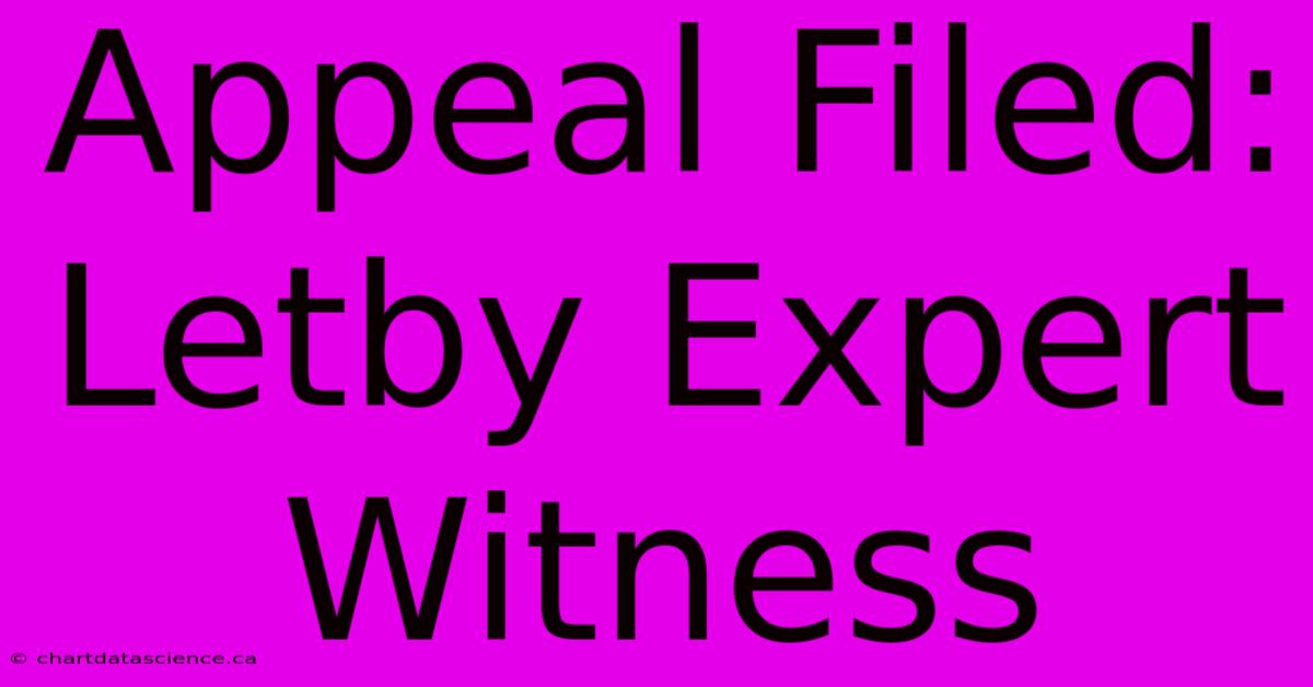 Appeal Filed: Letby Expert Witness