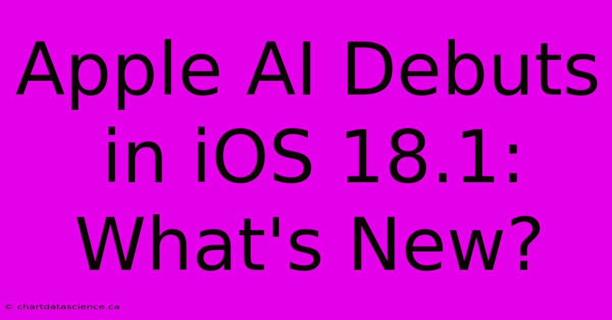 Apple AI Debuts In IOS 18.1: What's New?