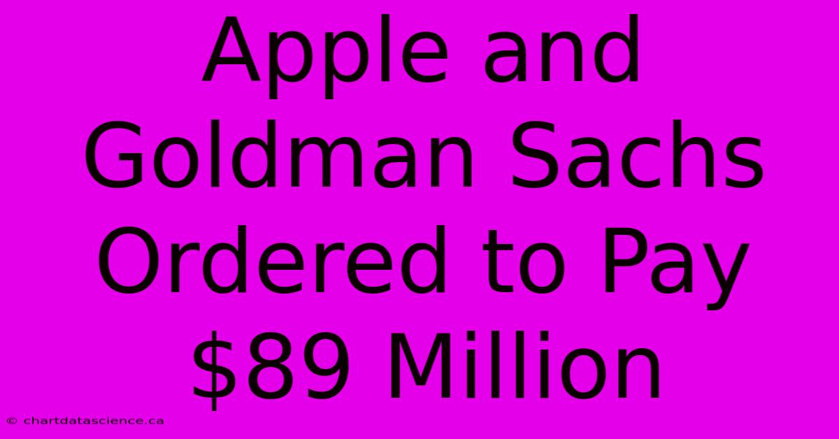 Apple And Goldman Sachs Ordered To Pay $89 Million