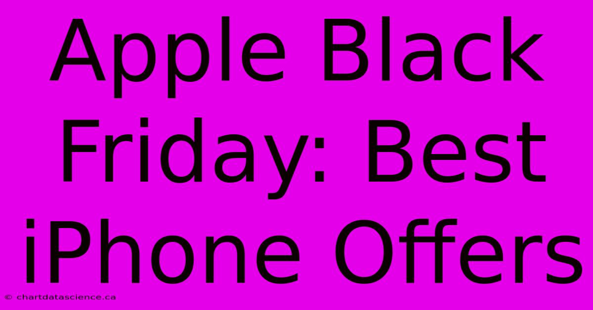 Apple Black Friday: Best IPhone Offers