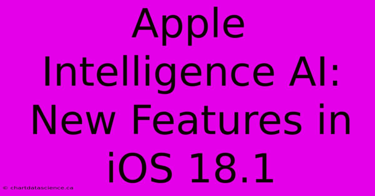 Apple Intelligence AI: New Features In IOS 18.1 