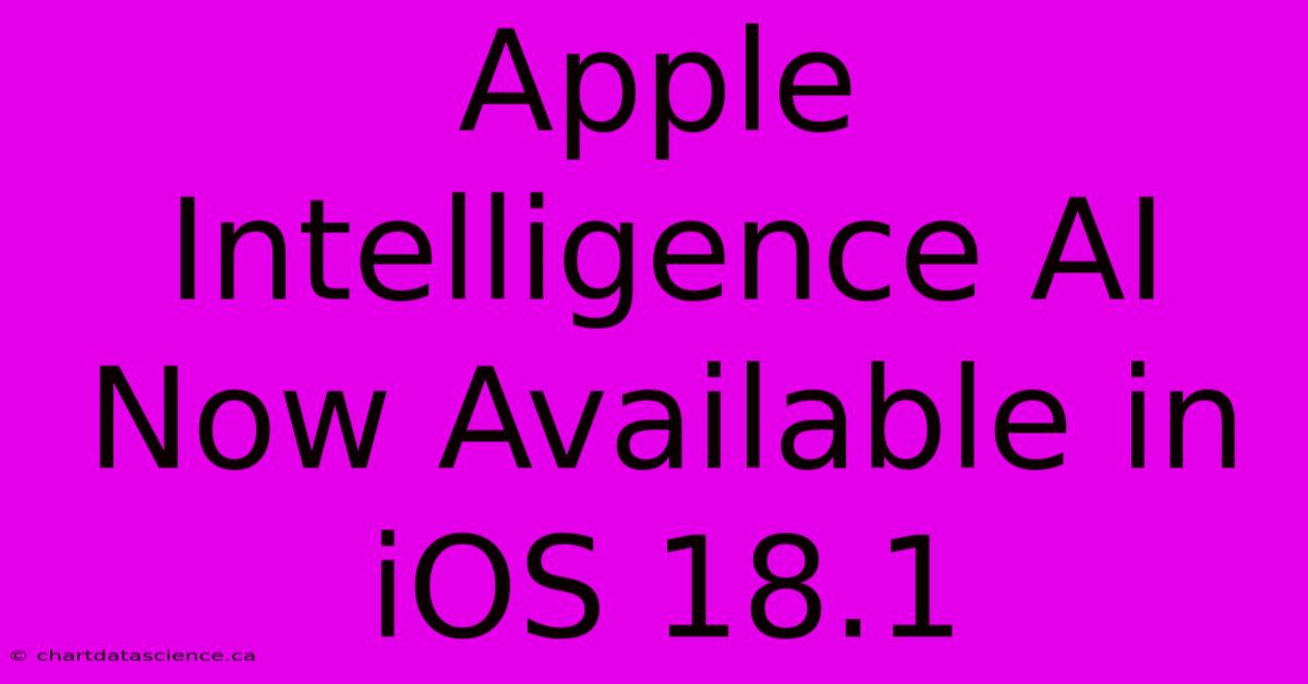 Apple Intelligence AI Now Available In IOS 18.1