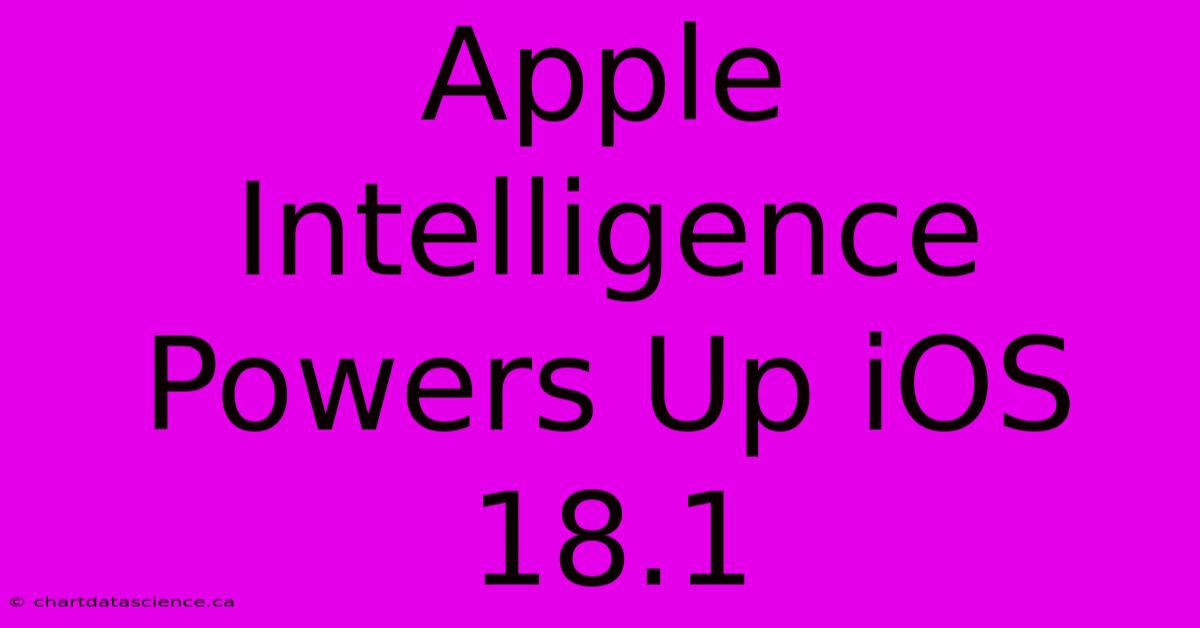 Apple Intelligence Powers Up IOS 18.1 