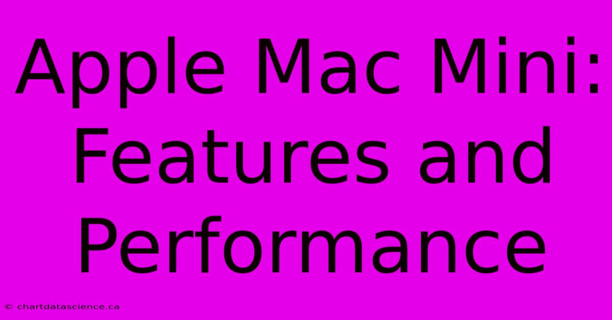 Apple Mac Mini: Features And Performance 