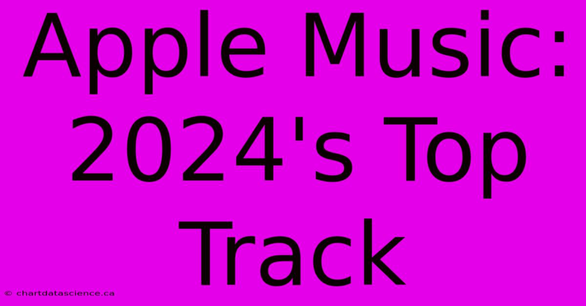 Apple Music: 2024's Top Track