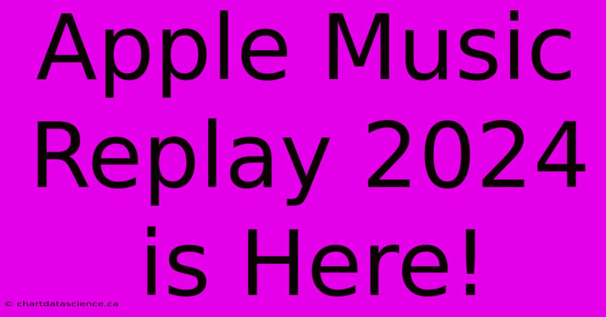 Apple Music Replay 2024 Is Here!