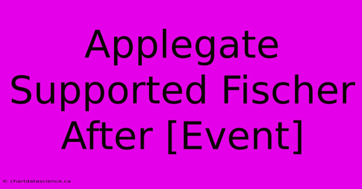 Applegate Supported Fischer After [Event]