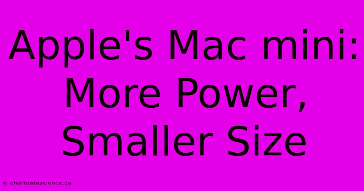 Apple's Mac Mini: More Power, Smaller Size 