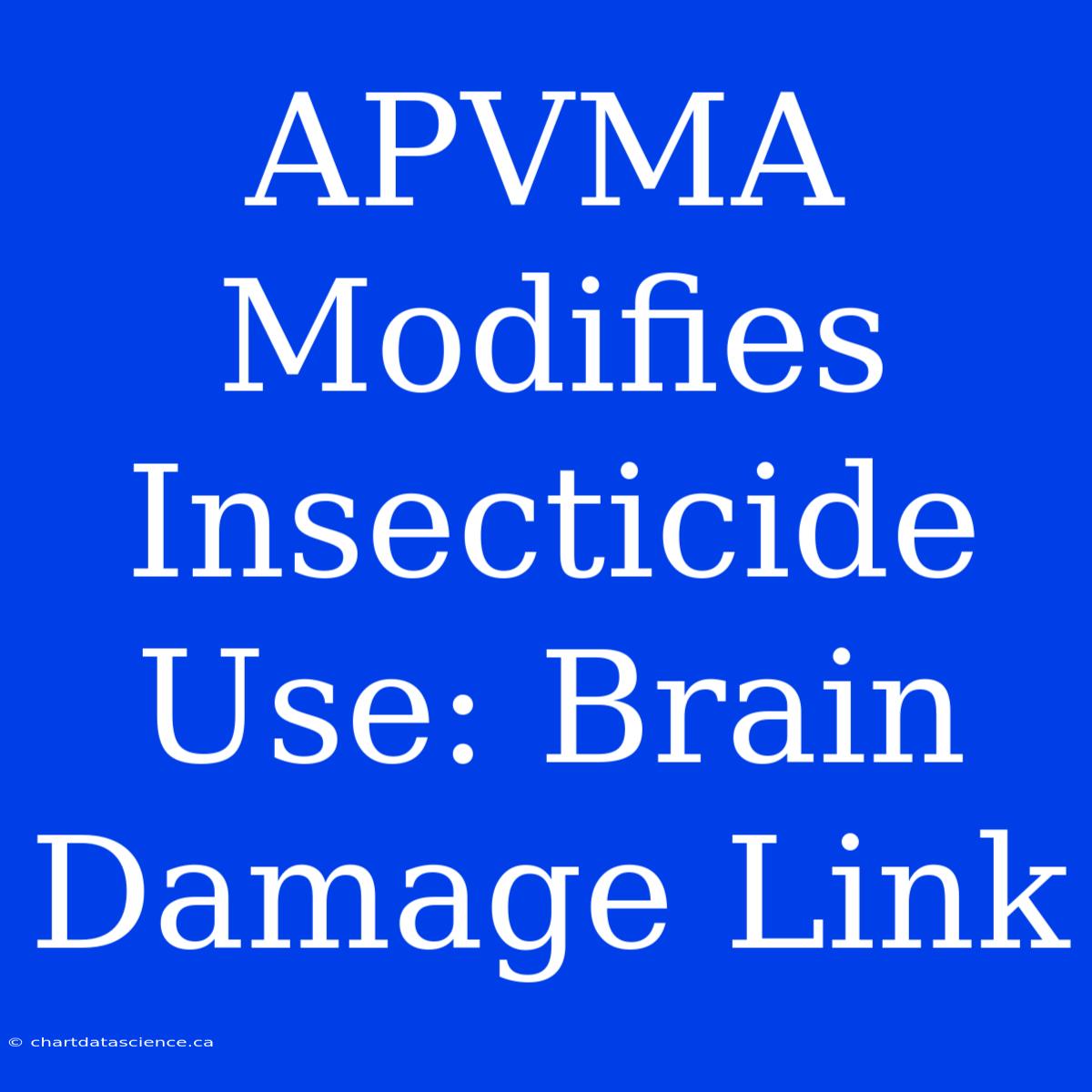 APVMA Modifies Insecticide Use: Brain Damage Link