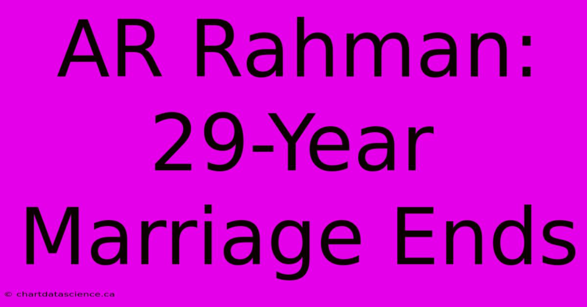 AR Rahman: 29-Year Marriage Ends