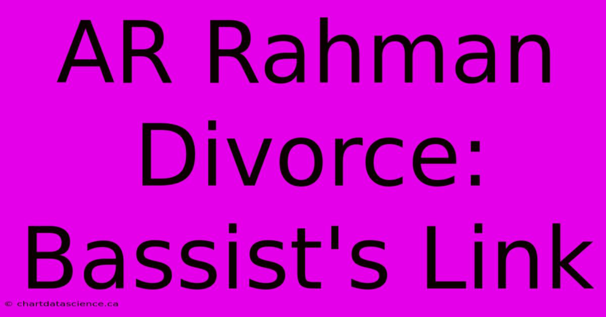 AR Rahman Divorce: Bassist's Link