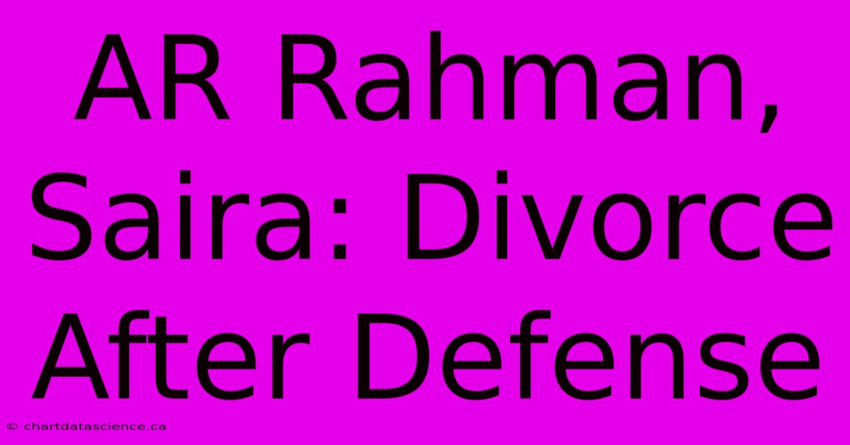 AR Rahman, Saira: Divorce After Defense