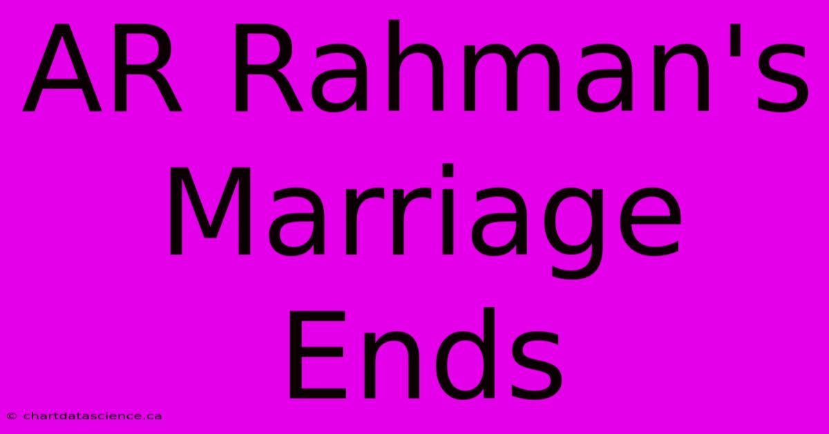 AR Rahman's Marriage Ends