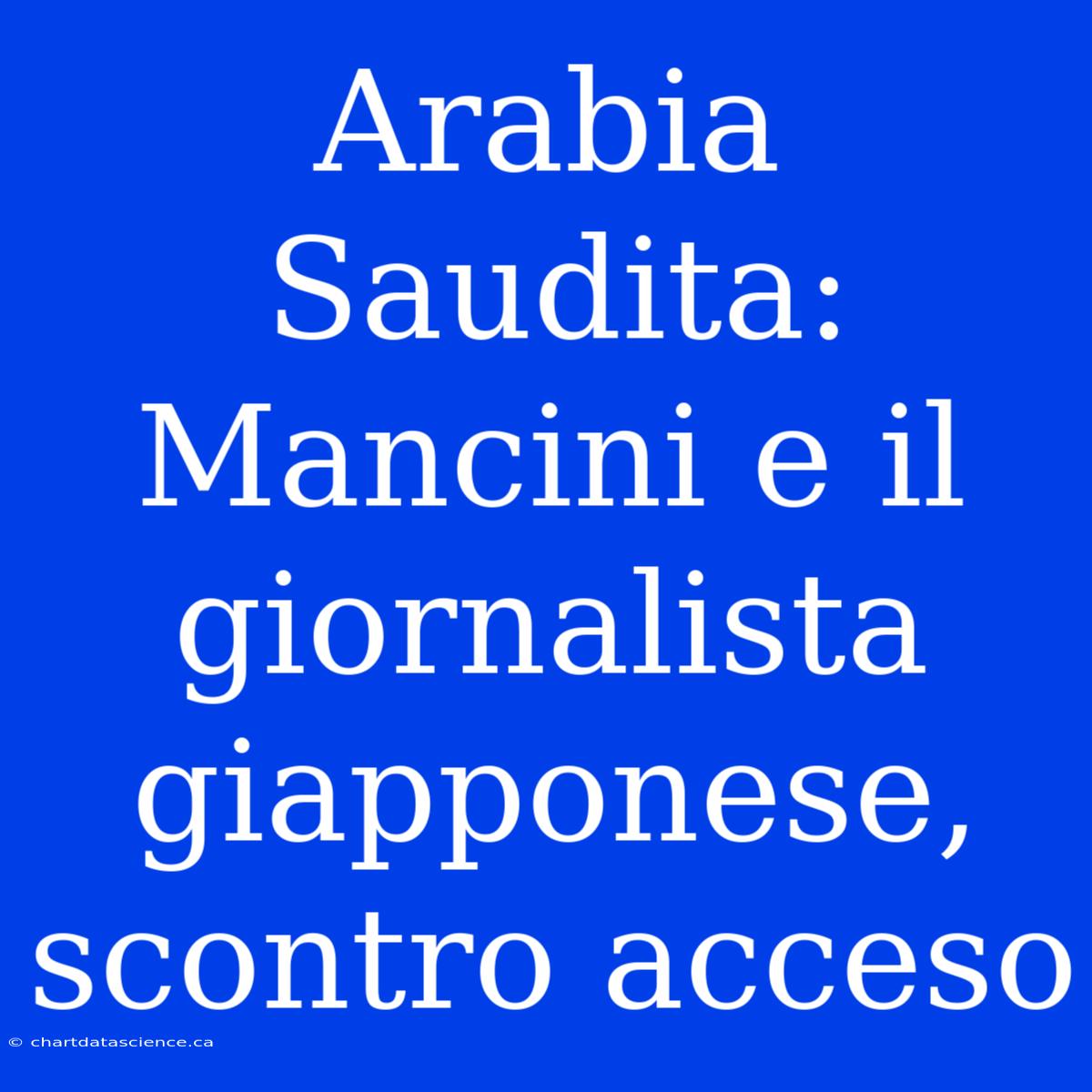 Arabia Saudita: Mancini E Il Giornalista Giapponese, Scontro Acceso