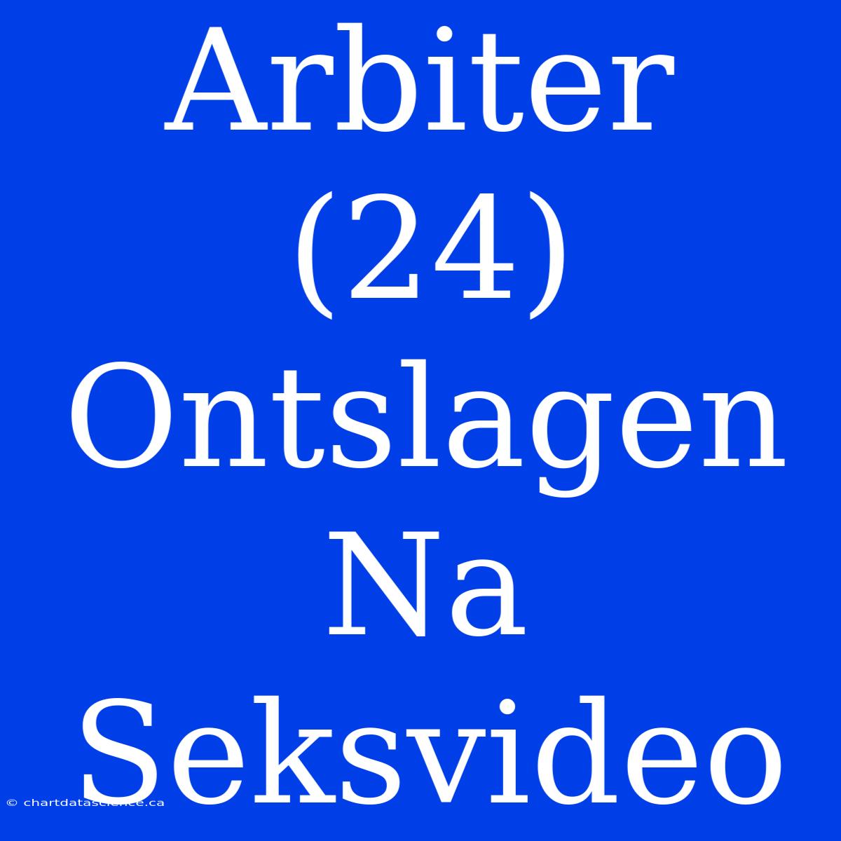 Arbiter (24) Ontslagen Na Seksvideo