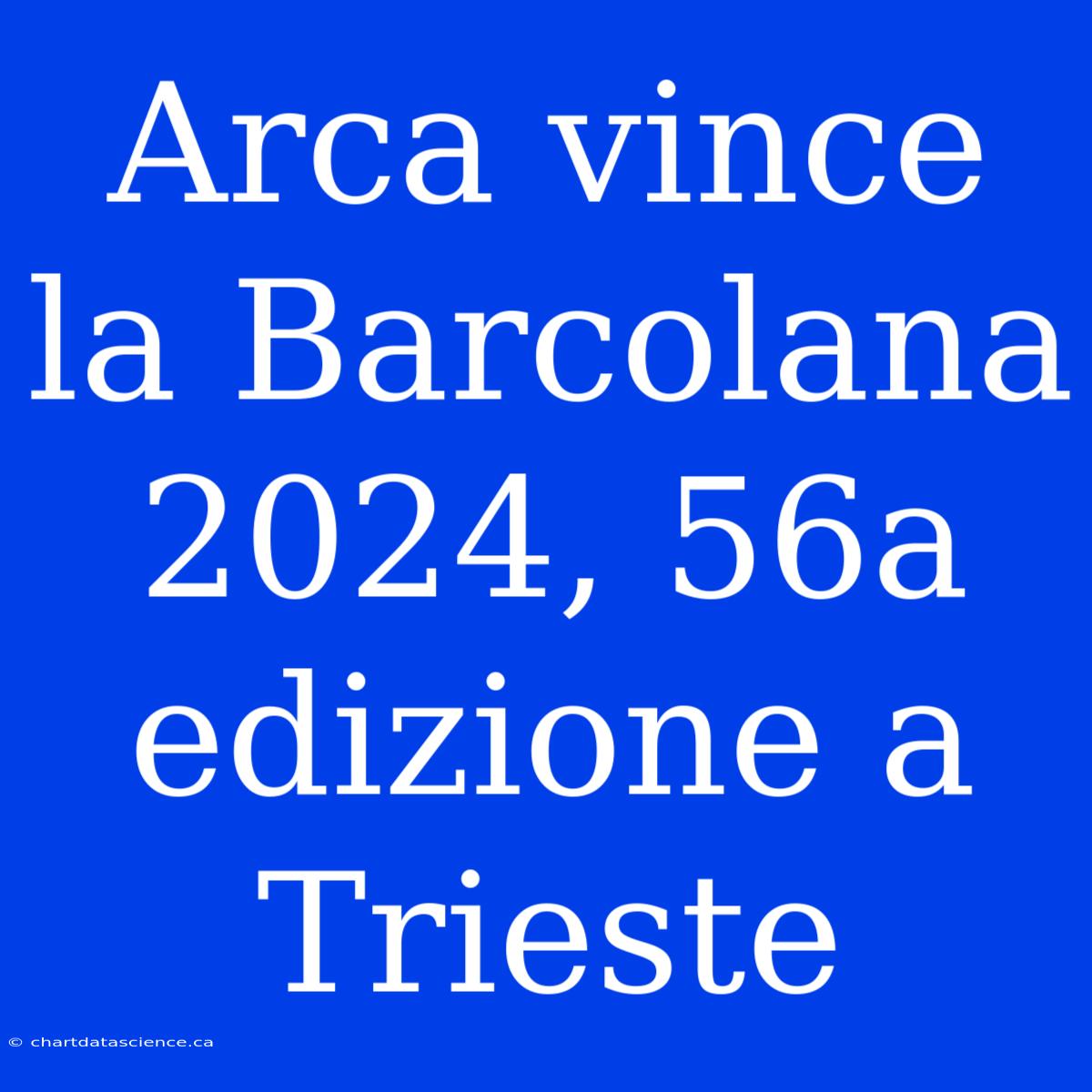 Arca Vince La Barcolana 2024, 56a Edizione A Trieste