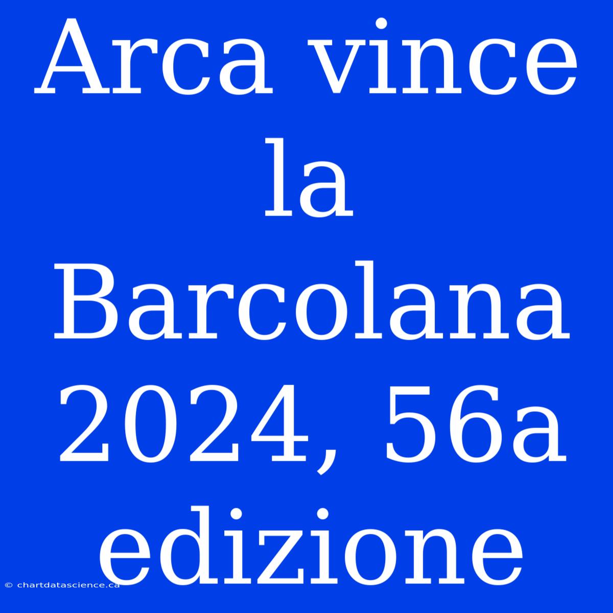 Arca Vince La Barcolana 2024, 56a Edizione