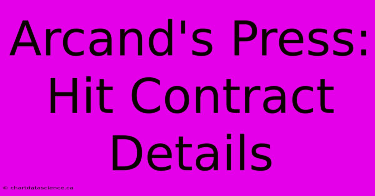 Arcand's Press: Hit Contract Details