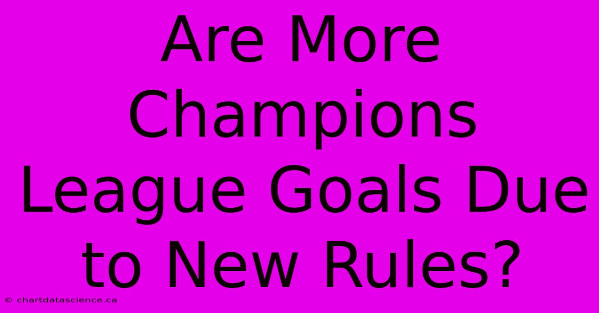 Are More Champions League Goals Due To New Rules?