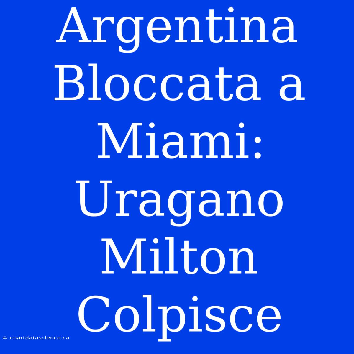 Argentina Bloccata A Miami: Uragano Milton Colpisce