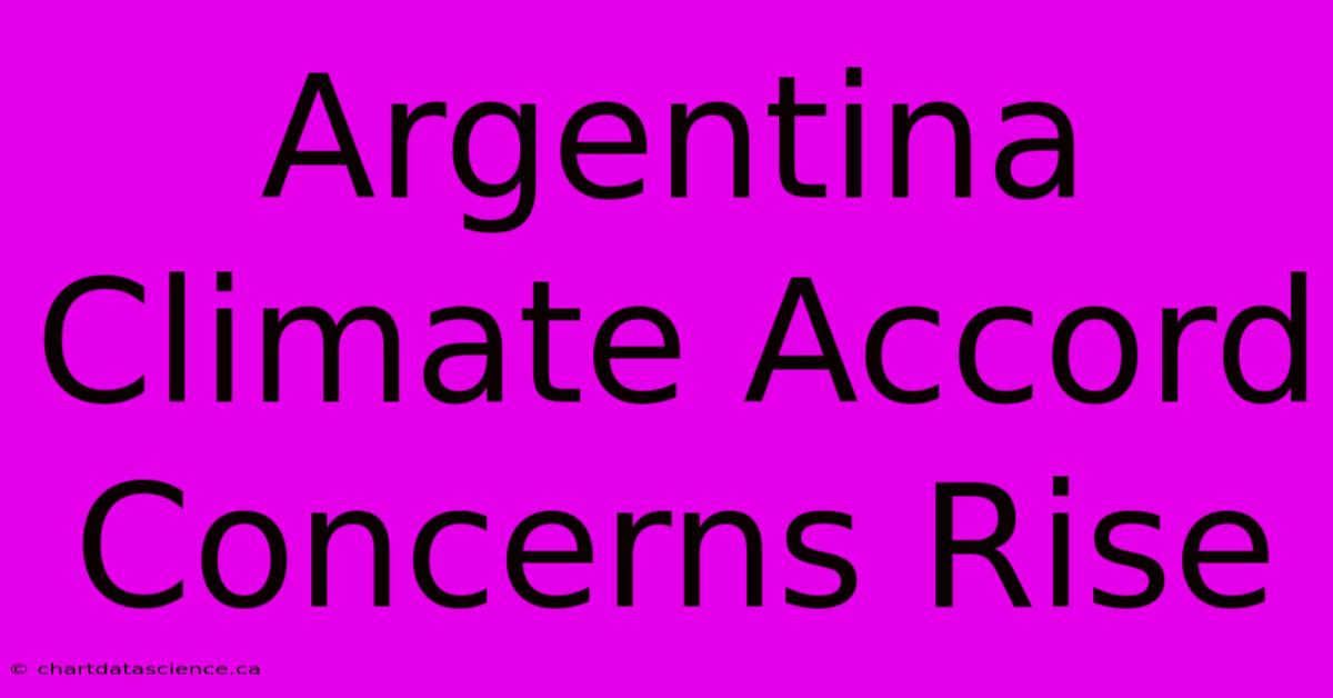 Argentina Climate Accord Concerns Rise