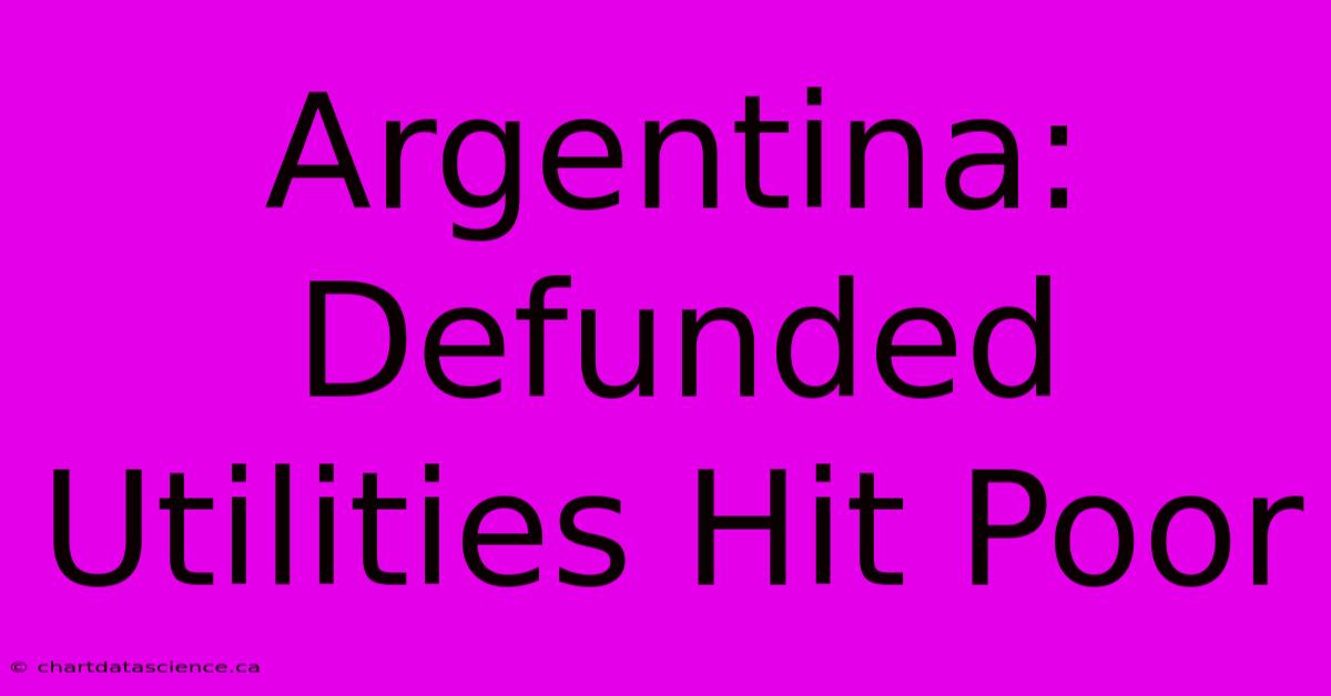 Argentina: Defunded Utilities Hit Poor