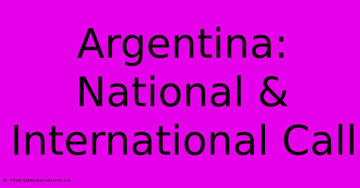 Argentina: National & International Call